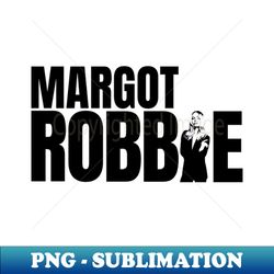 Margot Robbie - PNG Transparent Sublimation Design - Perfect for Personalization