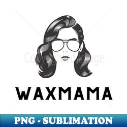 wax mama scentsy - Premium Sublimation Digital Download - Perfect for Sublimation Art