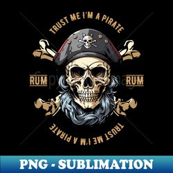 Trust me Im a Pirate - Sublimation-Ready PNG File - Bold & Eye-catching