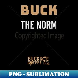 buck the norm - Stylish Sublimation Digital Download - Boost Your Success with this Inspirational PNG Download
