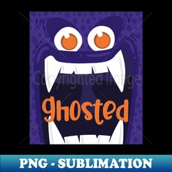 ghosted - PNG Transparent Digital Download File for Sublimation - Boost Your Success with this Inspirational PNG Download