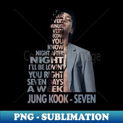 Jung Kook Seven Jungkook - Stylish Sublimation Digital Download - Boost Your Success with this Inspirational PNG Download