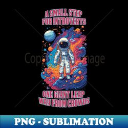 Comic Space Odyssey Introverts Small Step Giant Leap from Crowds - Premium Sublimation Digital Download - Add a Festive Touch to Every Day