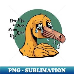 Live Like A Dodo - Stylish Sublimation Digital Download - Defying the Norms