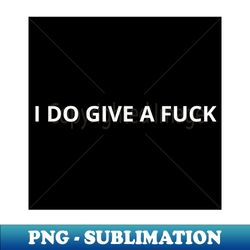 I DO FIVE A FCK - Creative Sublimation PNG Download - Boost Your Success with this Inspirational PNG Download