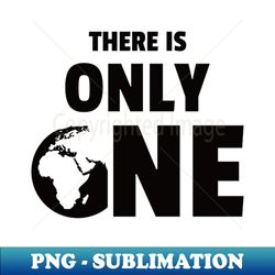 There is Only One Planet black version - Digital Sublimation Download File - Transform Your Sublimation Creations