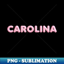 carolina name pink balloon foil - trendy sublimation digital download - revolutionize your designs