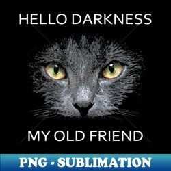 Hello Darkness My Old Friend 1 - Modern Sublimation PNG File - Capture Imagination with Every Detail