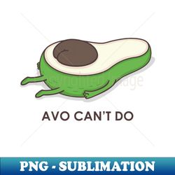 Avocantdo - PNG Transparent Sublimation File - Boost Your Success with this Inspirational PNG Download