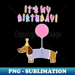 birthday candles its my birthday dachshund - signature sublimation png file - boost your success with this inspirational png download