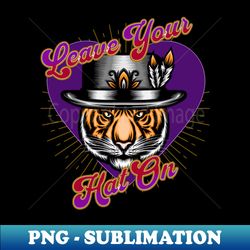 Leave Your Hat On - Premium PNG Sublimation File - Add a Festive Touch to Every Day