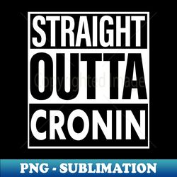Cronin Name Straight Outta Cronin - Unique Sublimation PNG Download - Capture Imagination with Every Detail