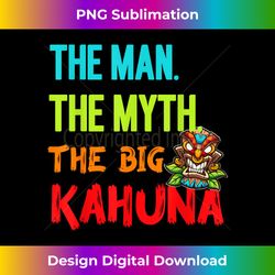 Funny The Man The Myth The Big Kahuna Tiki Mens Dad Tshirt - Eco-Friendly Sublimation PNG Download - Challenge Creative Boundaries