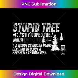Funny Disc Golf Frisbee Golfing Gifts - Stupid Tree - Contemporary PNG Sublimation Design - Spark Your Artistic Genius