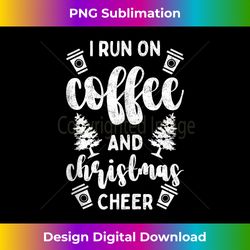 I Run on Coffee And Christmas Cheer Caffeine Lover Women Tank Top - Bohemian Sublimation Digital Download - Tailor-Made for Sublimation Craftsmanship