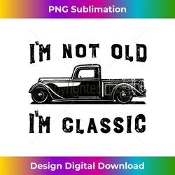 Dad Joke Design Funny I'm Not old I'm Classic Father's Day - Futuristic PNG Sublimation File - Craft with Boldness and Assurance