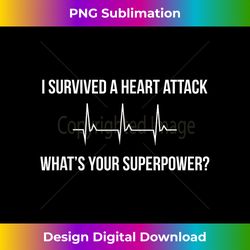 I Survived a Heart Attack. What's Your Superpower - Urban Sublimation PNG Design - Pioneer New Aesthetic Frontiers