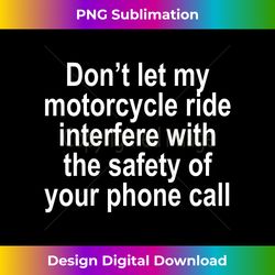 Don't let my Motorcycle Ride Interfere Funny T - Timeless PNG Sublimation Download - Crafted for Sublimation Excellence