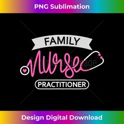 Family Nurse Practitioner - family practice Nurse Department - Chic Sublimation Digital Download - Immerse in Creativity with Every Design