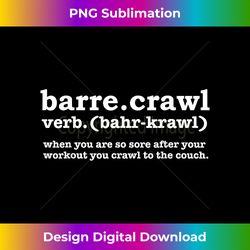barre crawl definition funny ballet workout ballerina gift - sleek sublimation png download - access the spectrum of sublimation artistry