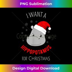 I Want A Hippopotamus For Christmas - Xmas Hippo Holidays - Deluxe PNG Sublimation Download - Challenge Creative Boundaries
