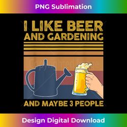I Like Beer and Gardening and Maybe 3 People Gardener Gift - Artisanal Sublimation PNG File - Spark Your Artistic Genius