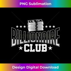 BILLIONAIRE Club Member Motif Motivational Billionaire - Bespoke Sublimation Digital File - Spark Your Artistic Genius