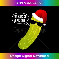 Funny Christmas Pickle - I'm Kind of a Big Dill - Innovative PNG Sublimation Design - Ideal for Imaginative Endeavors