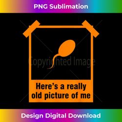 Funny Old Picture Of Me Sperm Gift Cool Photo Album Gag Joke - Classic Sublimation PNG File - Craft with Boldness and Assurance