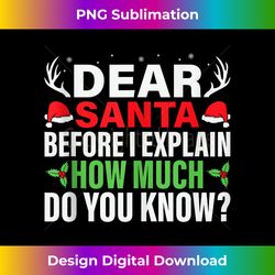 Dear Santa Before I Explain How Much Do You Know Xmas Family Tank Top - Eco-Friendly Sublimation PNG Download - Crafted for Sublimation Excellence