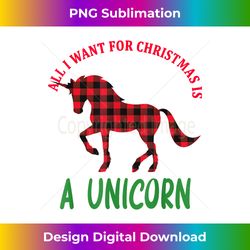 All I want for Christmas is a Unicorn - A Unicorn Christmas - Sophisticated PNG Sublimation File - Rapidly Innovate Your Artistic Vision