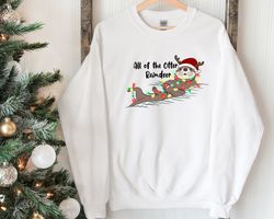Christmas Otter Sweatshirt, Santa Animal Sweatshirt, Xmas Gift, All Of The Otter Reindeer, Christmas Quote Sweatshirt, H