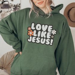 Love Like Jesus Hoodie, Jesus Hoodie, Jesus is Love, Christian Streetwear Christian Crewneck Christian Hoodie Jesus is K