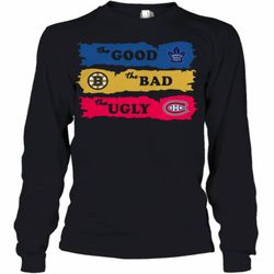 The Good Toronto Maple Leafs The Bad Boston Bruins The Ugly Canadiens Montreal Youth Long Sleeve
