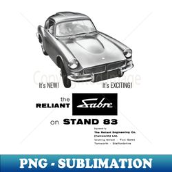 RELIANT SABRE - advert - PNG Transparent Digital Download File for Sublimation - Fashionable and Fearless