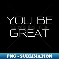 You Deserve Greatness - Sublimation-Ready PNG File - Vibrant and Eye-Catching Typography