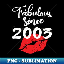 Fabulous since 2003 - Vintage Sublimation PNG Download - Boost Your Success with this Inspirational PNG Download