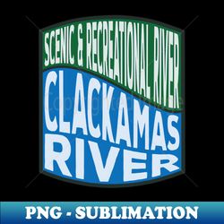 Clackamas River Scenic and Recreational River wave - High-Quality PNG Sublimation Download - Revolutionize Your Designs