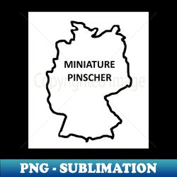 miniature pinscher origin outline with name - Aesthetic Sublimation Digital File - Perfect for Creative Projects