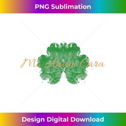 Mo Anam Cara Shamrock - Vibrant Sublimation Digital Download - Infuse Everyday with a Celebratory Spirit