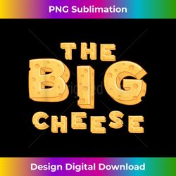 The Big Cheese Funny Birthday Gift T- For Vegan Fiend - Urban Sublimation PNG Design - Ideal for Imaginative Endeavors