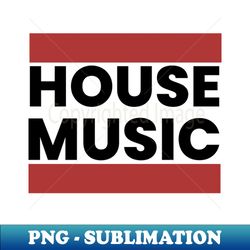 HOUSE MUSIC  - DMC Steez black - Professional Sublimation Digital Download - Boost Your Success with this Inspirational PNG Download