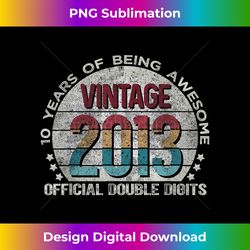 Official Double Digits 10 Vintage 2013 10 Year Old Gifts - Crafted Sublimation Digital Download - Customize with Flair