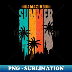 Amazing Summer - Modern Sublimation PNG File - Fashionable and Fearless