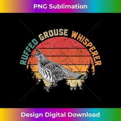 Ruffed Grouse Whisperer Funny Ruffed Grouse gift - Luxe Sublimation PNG Download - Challenge Creative Boundaries