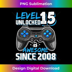 Level 15 Unlocked Awesome 2008 Video Game 15th Birthday Boys - Vibrant Sublimation Digital Download - Enhance Your Art with a Dash of Spice