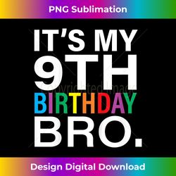 Kids It's My 9th Birthday Bro Funny 9th Birthday Joke 9 Years Old - Urban Sublimation PNG Design - Craft with Boldness and Assurance