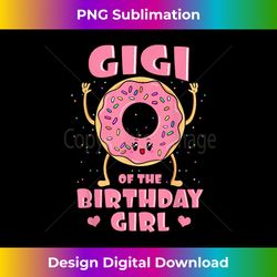 Gigi Of The Birthday Girl Donut Bday Party Grandmother Nana - Sophisticated PNG Sublimation File - Craft with Boldness and Assurance