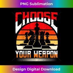 Choose Your Weapon Chess Players Outfit Chess - Eco-Friendly Sublimation PNG Download - Rapidly Innovate Your Artistic Vision