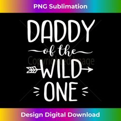 Daddy Of The Wild One Funny 1st Birthday Safari Gift - Crafted Sublimation Digital Download - Striking & Memorable Impressions